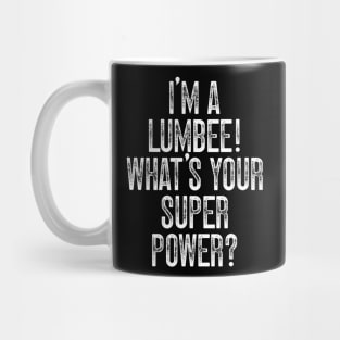 I'm A Lumbee! What's Your Super Power Mug